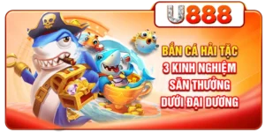 Bắn Cá Hải Tặc - 3 Kinh Nghiệm Săn Thưởng Dưới Đại Dương