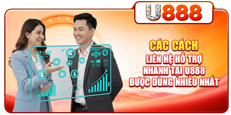 Các cách liên hệ hỗ trợ nhanh tại U888 được dùng nhiều nhất