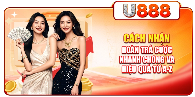 Cách Nhận Hoàn Trả Cược Nhanh Chóng Và Hiệu Quả Từ A-Z