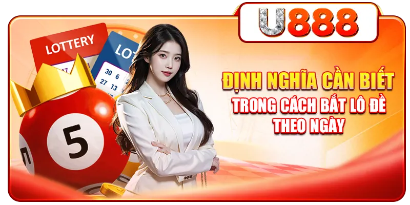 Định nghĩa cần biết trong cách bắt lô đề theo ngày