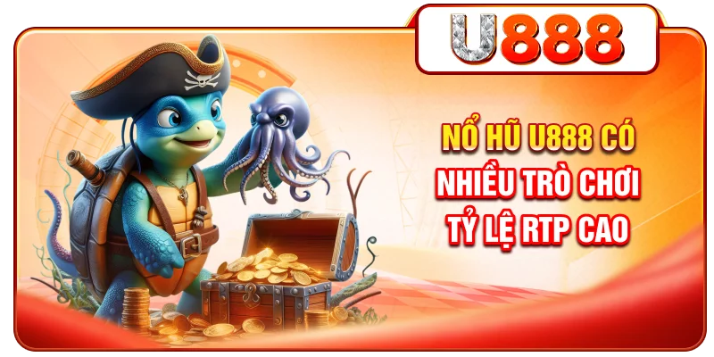 Nổ hũ U888 có nhiều trò chơi tỷ lệ RTP cao