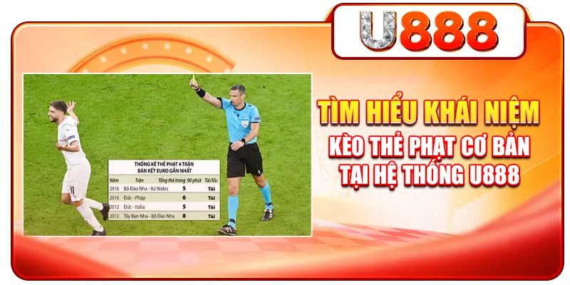 Tìm hiểu khái niệm kèo thẻ phạt cơ bản tại hệ thống U888