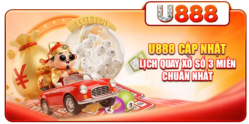 U888 cập nhật lịch quay xổ số 3 miền chuẩn nhất