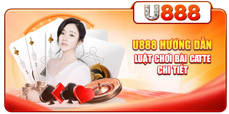 U888 hướng dẫn luật chơi bài Catte chi tiết