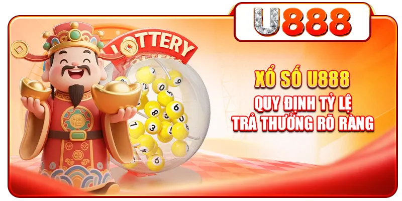 Xổ số U888 quy định tỷ lệ trả thưởng rõ ràng